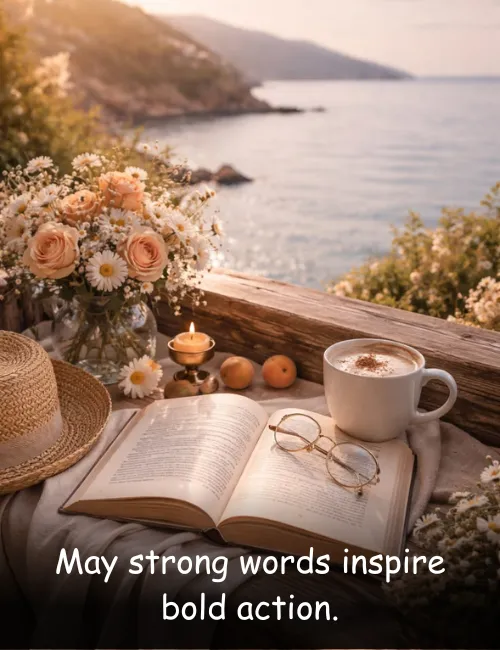 May strong words inspire bold action.