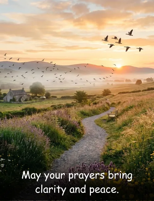 May your prayers bring clarity and peace.