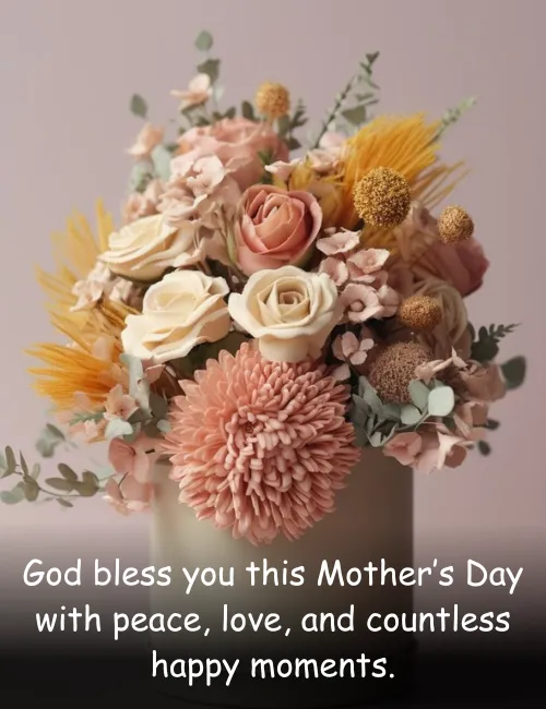 God bless you this Mother’s Day with peace, love, and countless happy moments