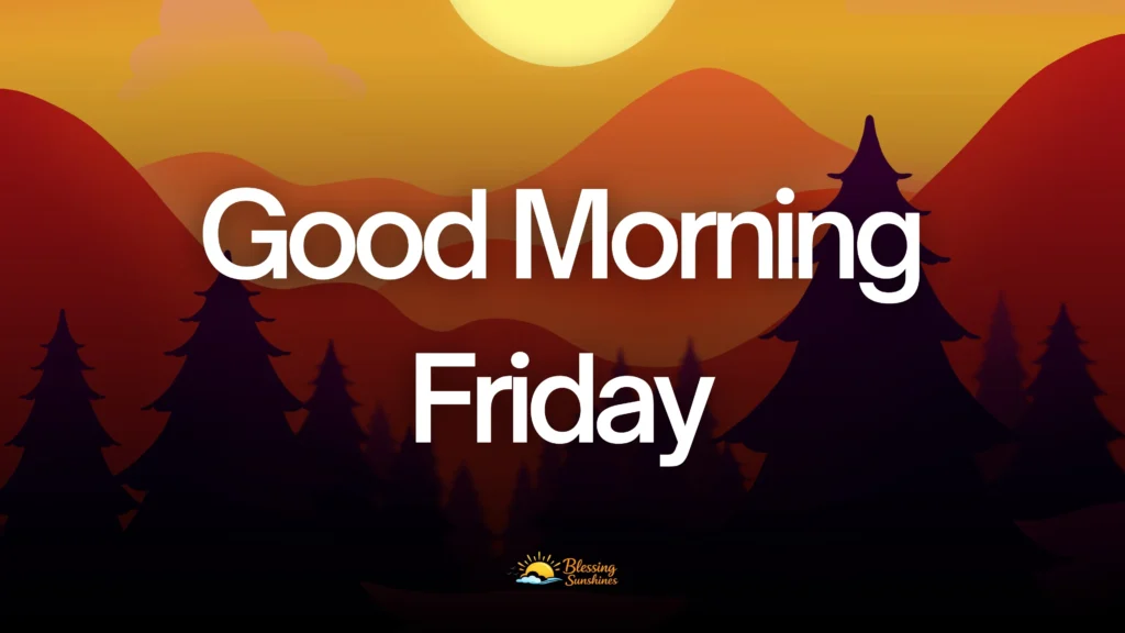 Good Morning Friday