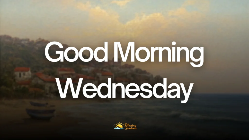 Good Morning Wednesday