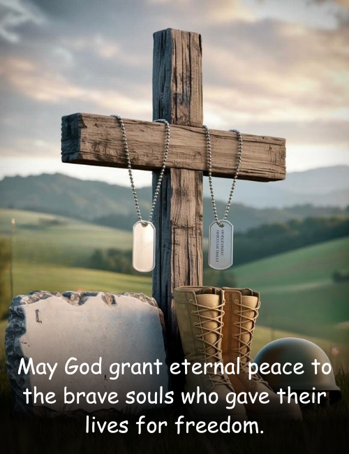 May God grant eternal peace to the brave souls who gave their lives for freedom