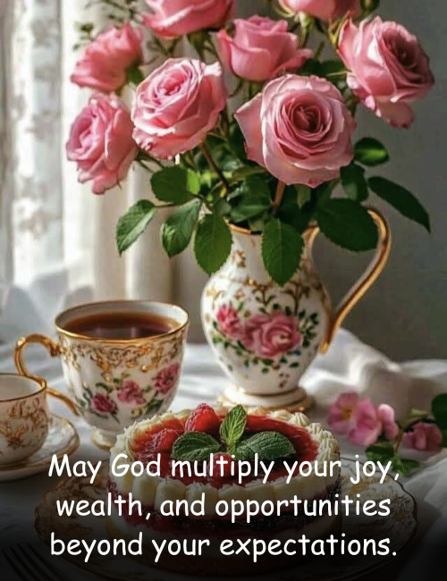May God multiply your joy, wealth, and opportunities beyond your expectations