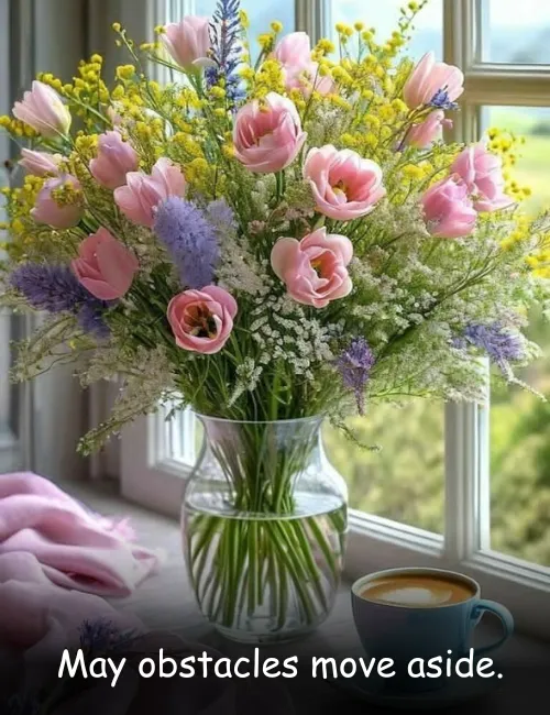  May obstacles move aside.