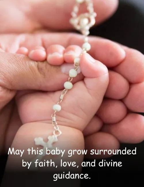 May this baby grow surrounded by faith, love, and divine guidance