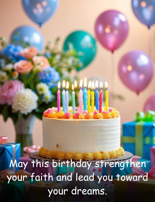 May this birthday strengthen your faith and lead you toward your dreams