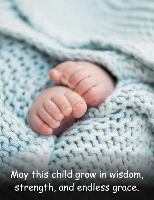 May this child grow in wisdom, strength, and endless grace
