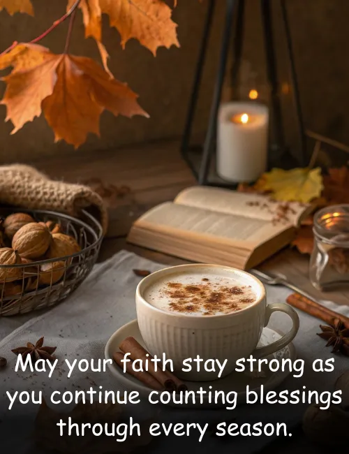 May your faith stay strong as you continue counting blessings through every season.