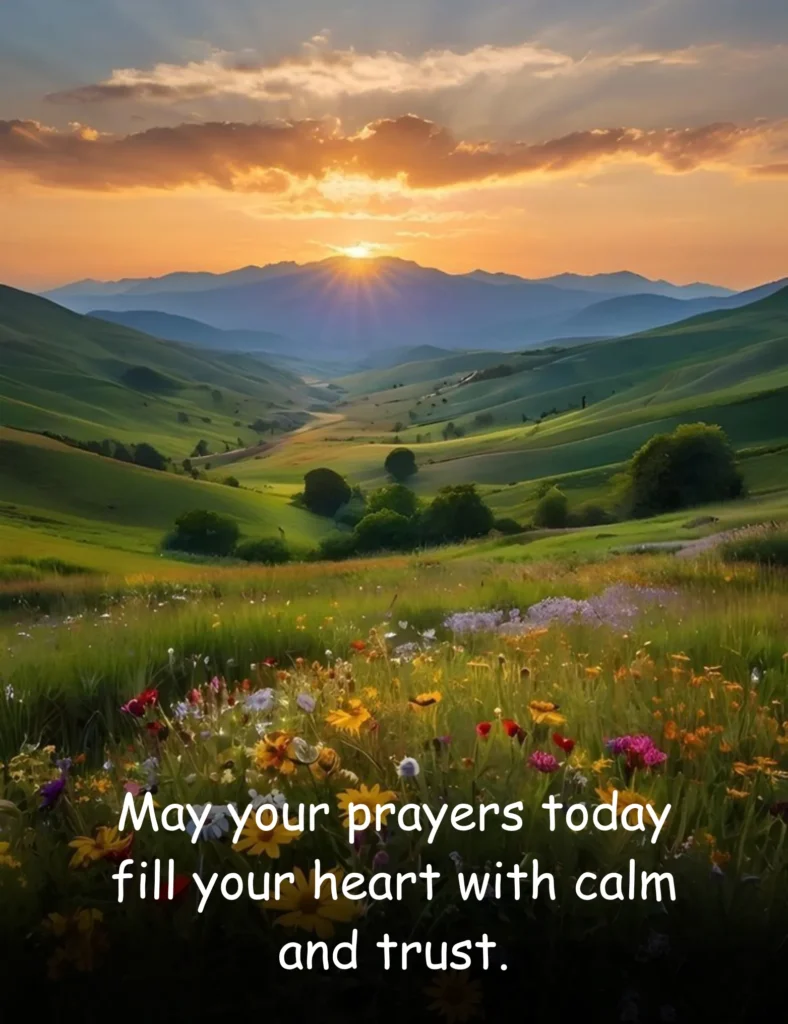 May faith carry you through every moment of today.