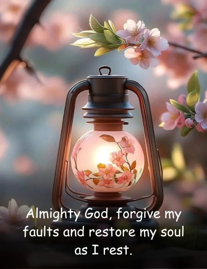Almighty God, forgive my faults and restore my soul as I rest.