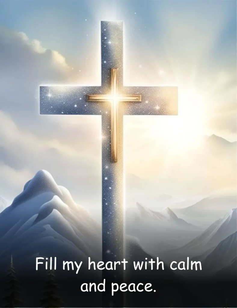 Fill my heart with calm and peace.