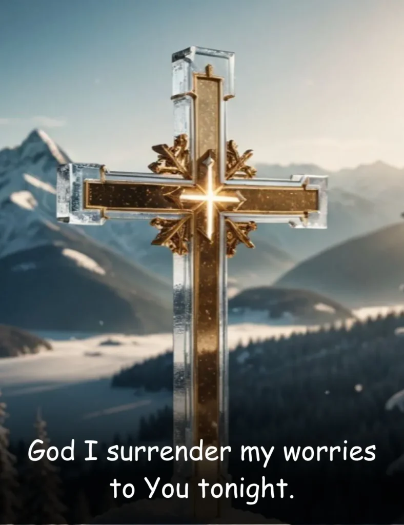 God I surrender my worries to You tonight.