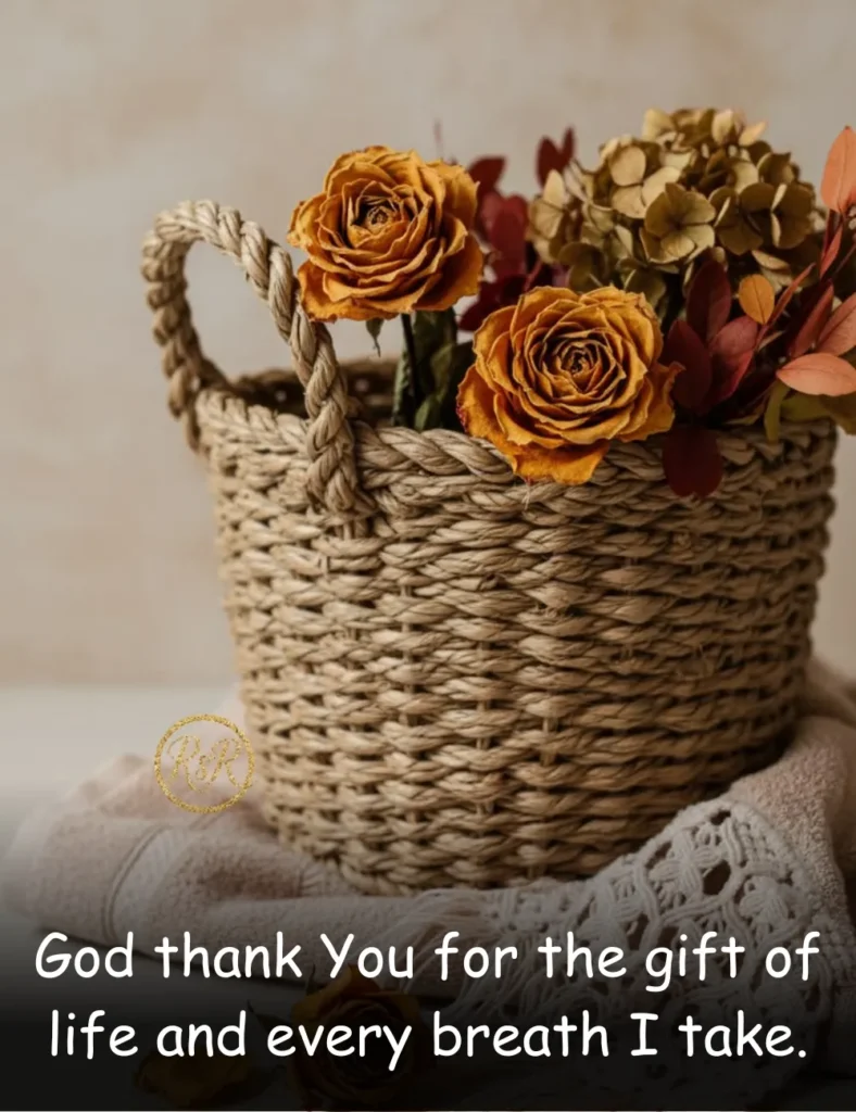 God thank You for the gift of life and every breath I take.