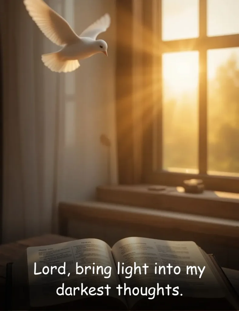 Lord, bring light into my darkest thoughts.