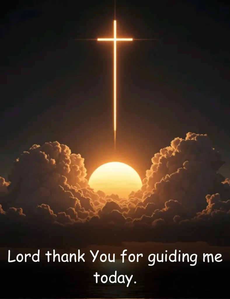 Lord thank You for guiding me today.