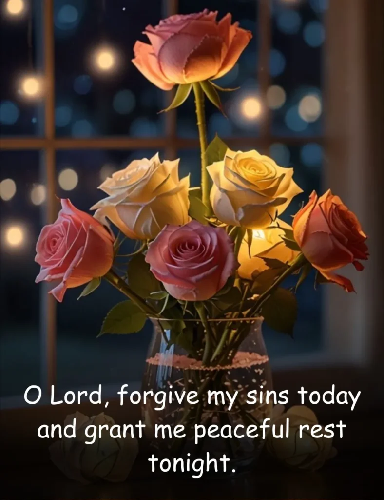 O Lord, forgive my sins today and grant me peaceful rest tonight.