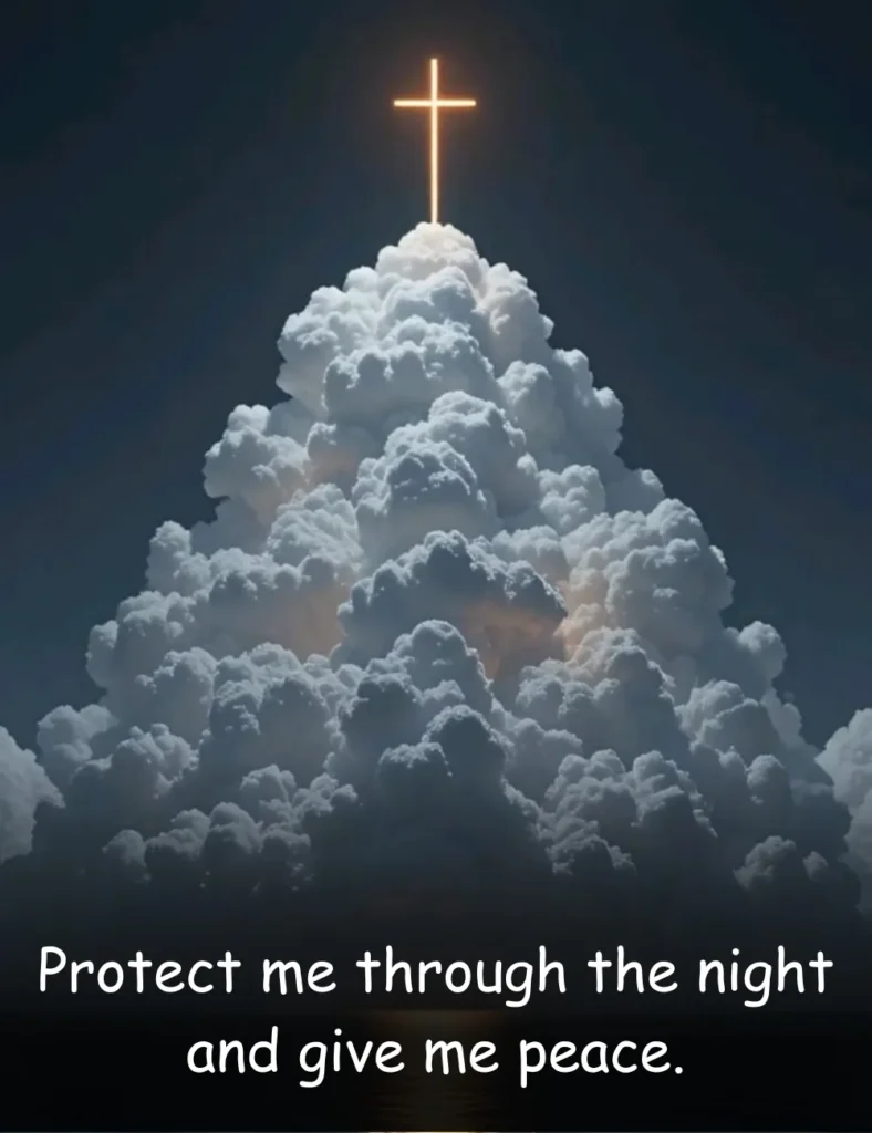 Protect me through the night and give me peace.
