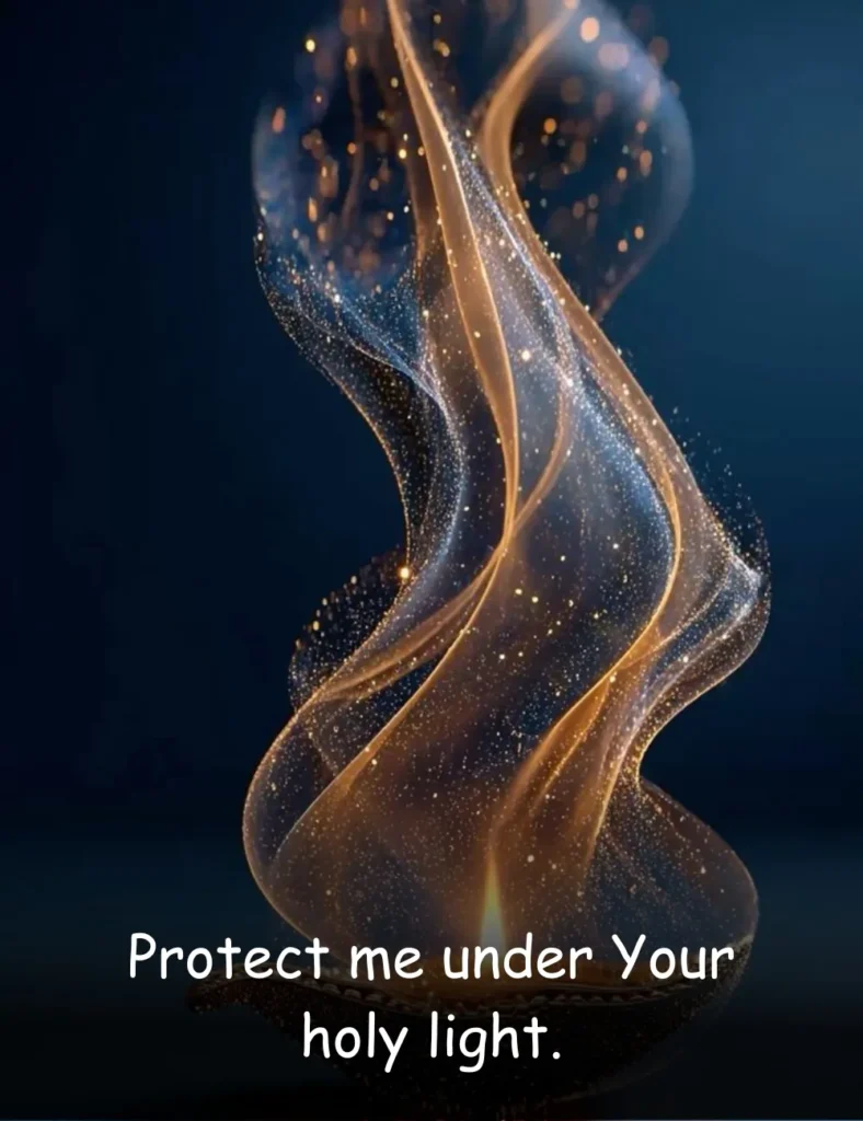 Protect me under Your holy light.