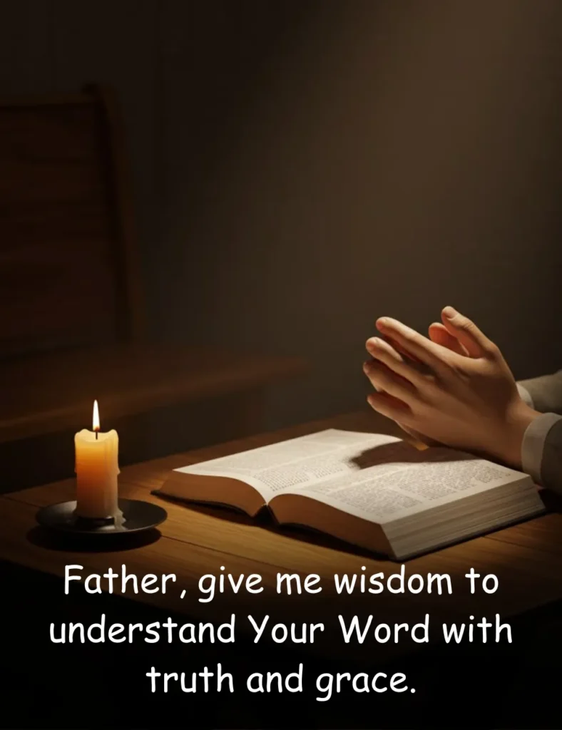 Father, give me wisdom to understand Your Word with truth and grace.