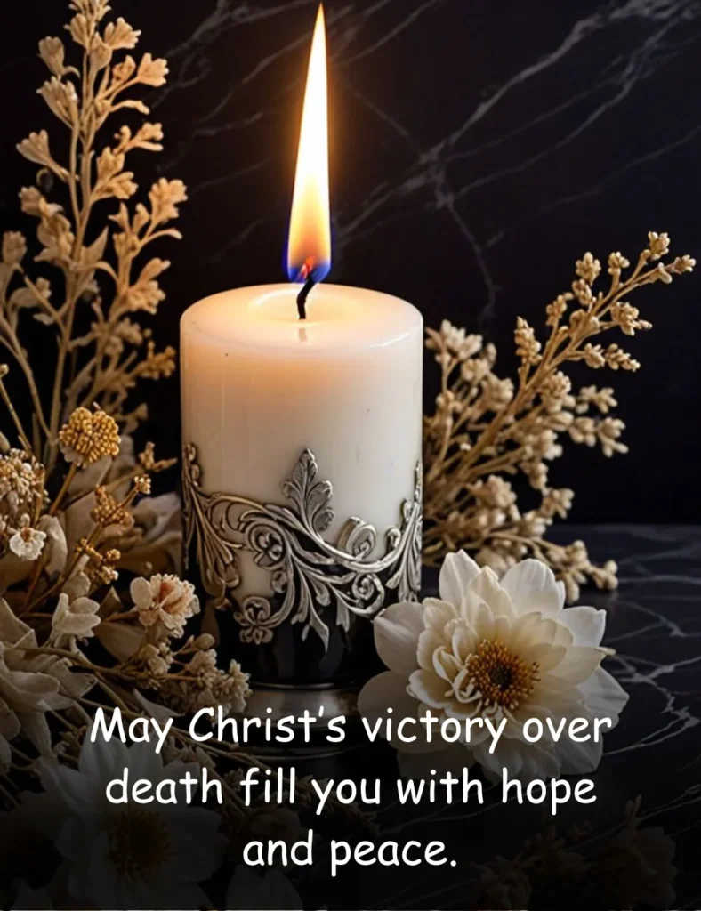 May Christ’s victory over death fill you with hope and peace.