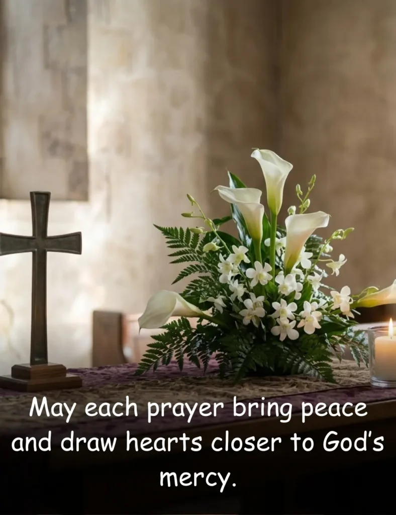 May each prayer bring peace and draw hearts closer to God’s mercy.