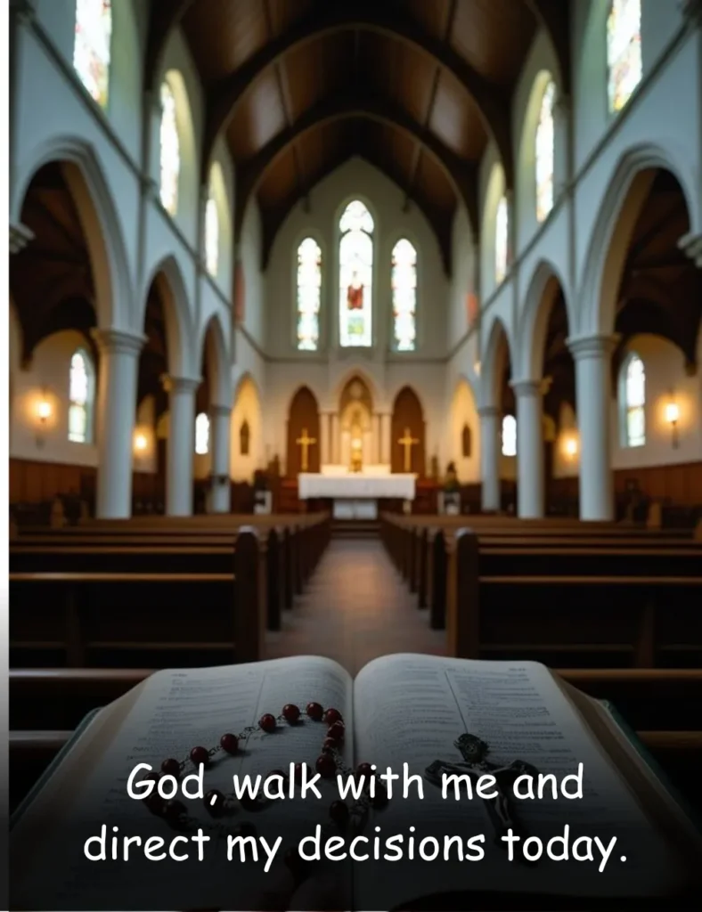 God, walk with me and direct my decisions today.