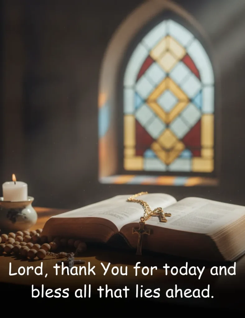 Lord, thank You for today and bless all that lies ahead.