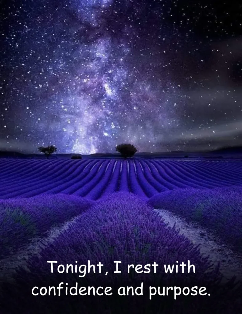 Tonight, I rest with confidence and purpose.