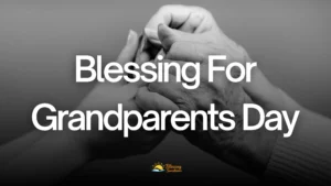 Blessing For Grandparents Day