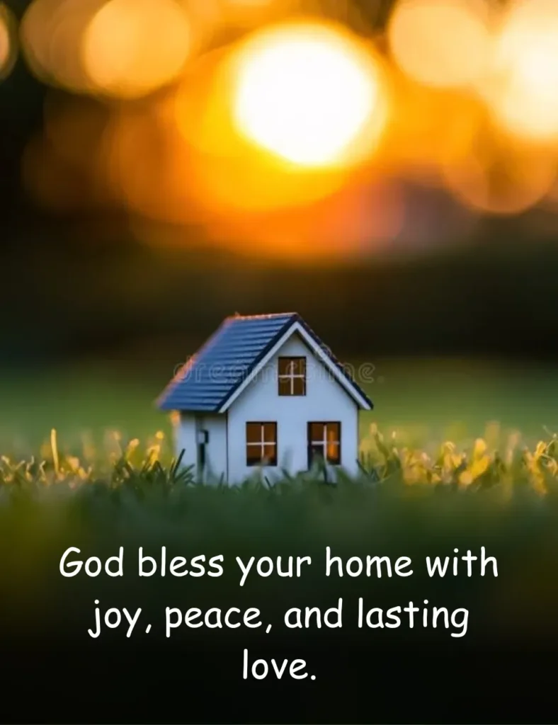 God bless your home with joy, peace, and lasting love.