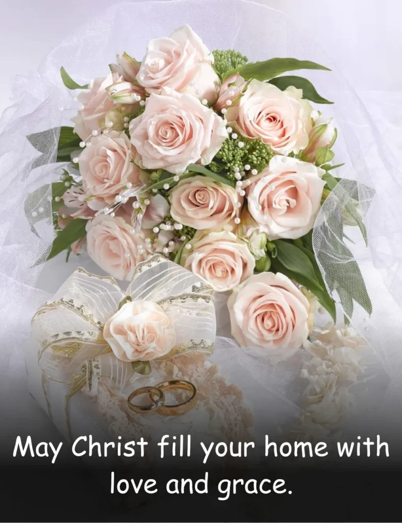 May Christ fill your home with love and grace.