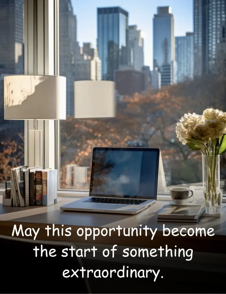 May this opportunity become the start of something extraordinary.