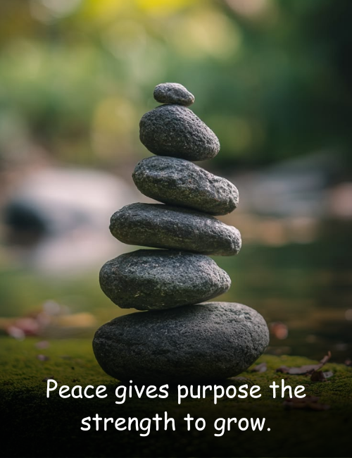 Peace gives purpose the strength to grow