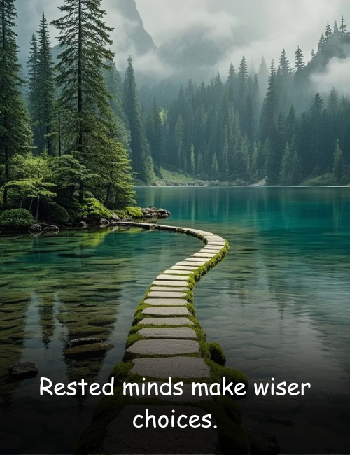 Rested minds make wiser choices