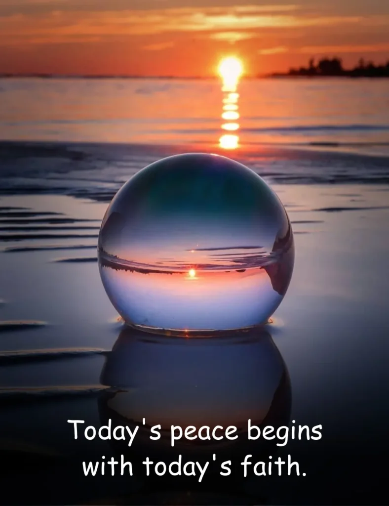 Today's peace begins with today's faith.